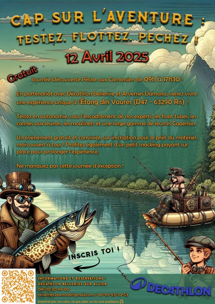 Cap sur l'Aventure : Testez, Flottez, Pêchez ! 1 Cap sur l'Aventure : Testez, Flottez, Pêchez !
12 Avril 2025
Journée Découverte Pêche aux Carnassiers de 09h à 17h30 !
En partenariat avec Décathlon Bellerive et Arvernes Damona, venez vivre une expérience unique à l'Etang des Vaures (D47 - 63290 RIS / MARIOL